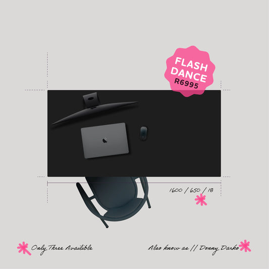 1.6 DESK | DONNY DARKO | FLASH DANCE | 1600 X 650 X 25mm (limited edition)